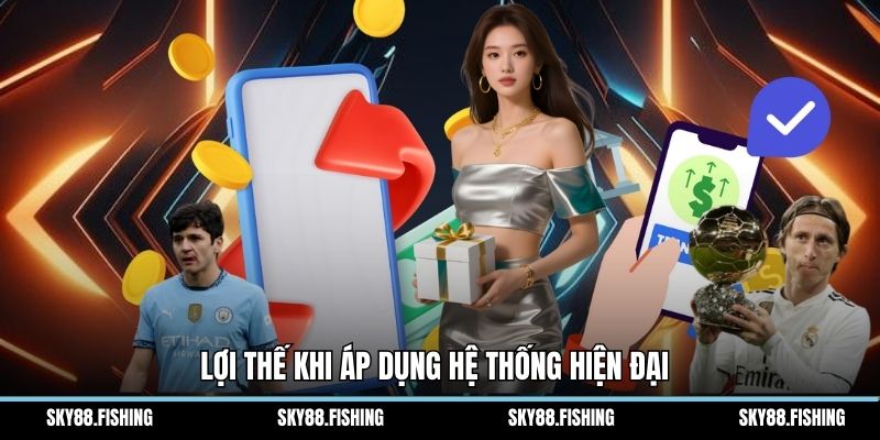 Lợi thế khi áp dụng hệ thống hiện đại